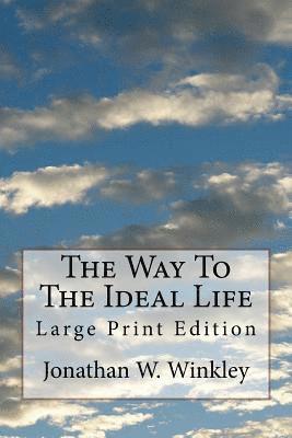 The Way To The Ideal Life: Large Print Edition 1