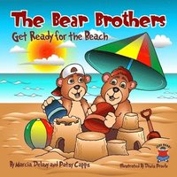 bokomslag The Bear Brothers Get Ready for the Beach