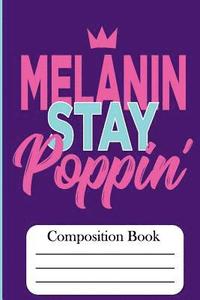 bokomslag Melanin Stay Poppin': Compositon Book