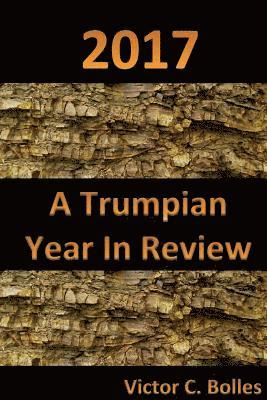 2017 A Trumpian Year in Review 1