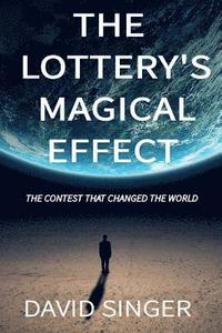 bokomslag The Lottery's Magical Effect: The Contest that Changed The World