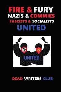 bokomslag Fire + Fury - Nazis & Commies, Fascists & Socialists