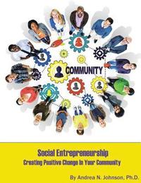 bokomslag Social Entrepreneurship: Creating Positive Change in Your Community