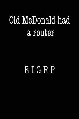 bokomslag Old McDonald Had a Router; EIGRP: Funny I.T. Computer Tech Humor