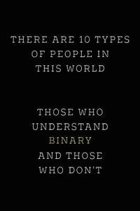 bokomslag There are 10 Types of People in this World: Those Who Understand Binary and Those Who Don't; Funny I.T. Computer Tech Humor