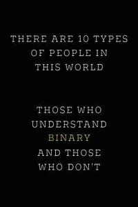 bokomslag There are 10 Types of People in this World: Those Who Understand Binary and Those Who Don't; Funny I.T. Computer Tech Humor