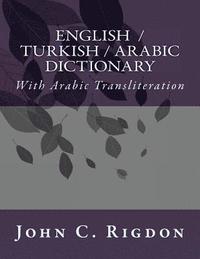 bokomslag English / Turkish / Arabic Dictionary: With Arabic Transliteration