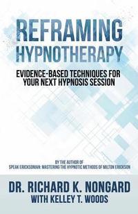 bokomslag Reframing Hypnotherapy: Evidence-based Techniques for Your Next Hypnosis Session