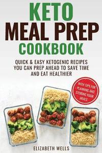 bokomslag Keto Meal Prep Cookbook: Quick and Easy Ketogenic Recipes You Can Prep Ahead to Save Time and Eat Healthier