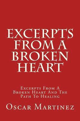 Excerpts From A Broken Heart: Excerpts From A Broken Heart And The Path To Healing 1