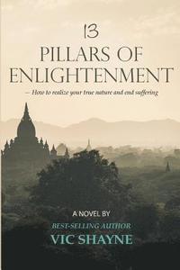 bokomslag 13 Pillars of Enlightenment: How to realize your true nature and end suffering