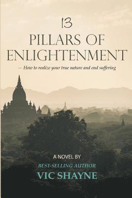 13 Pillars of Enlightenment: How to realize your true nature and end suffering 1