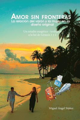 Miguel Ángel Núñez - Amor sin fronteras: La relación del varón y la mujer en su diseño original (segunda edición), Häftad