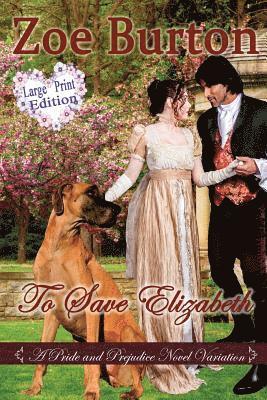 bokomslag To Save Elizabeth Large Print Edition: A Pride & Prejudice Large Print Novel Variation