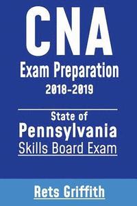 bokomslag CNA Exam Preparation 2018-2019: State of Pennsylvania Skills Board Exam: CNA state boards study guide
