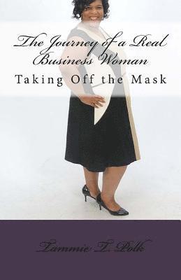 Tammie T. Polk - The Journey of a Real Business Woman: Taking Off the Mask, Häftad