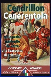 bokomslag Cendrillon - Cenerentola: Bilingue avec le texte parallèle - Bilingue con testo a fronte: Français-Italien / Francese-Italiano