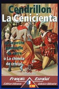 bokomslag Cendrillon - La Cenicienta: Bilingue avec le texte parallèle - Textos bilingües en paralelo: Français-Espagnol / Francés-Español