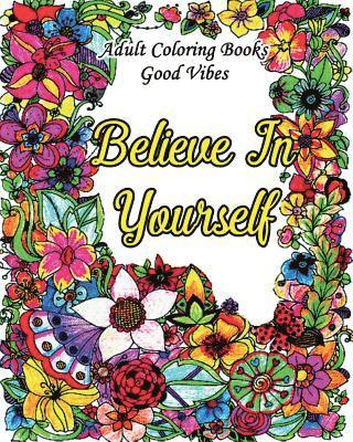 bokomslag Adult Coloring Books Good Vibes: Inspirational Quotes Coloring Books, An Adult Coloring Book with Motivational Sayings (Animals & Flowers with Quotes)