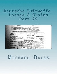 bokomslag Deutsche Luftwaffe, Losses & Claims: Part 29 February 1944