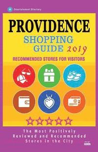 bokomslag Providence Shopping Guide 2019: Best Rated Stores in Providence, Rhode Island - Stores Recommended for Visitors, (Shopping Guide 2019)