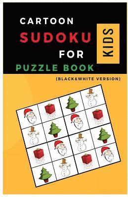 The Cartoon Sudoku for Kids PUZZLE BOOK: Sudoku with Chrismas Cartoon Easy Puzzles to learn and Grow Logic Skills (Gifts) 1