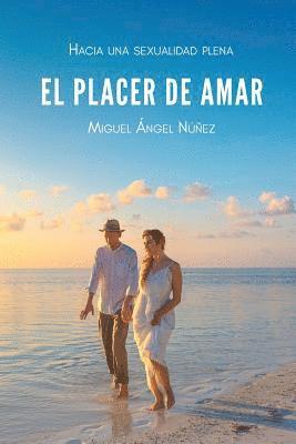 bokomslag El placer de amar: Hacia una sexualidad plena