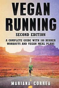 bokomslag VEGAN RUNNING SECOND EDiTION: A COMPLETE GUIDE WiTH 100 RUNNER WORKOUTS AND VEGAN MEAL PLANS