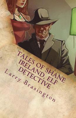 Larry Brasington - Tales of Shane Ireland, Elf Detective, Häftad