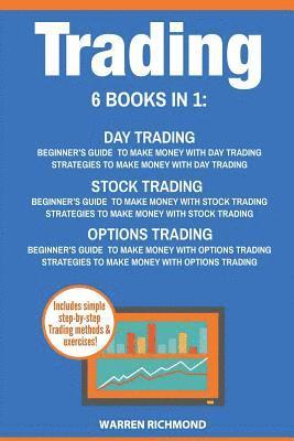 bokomslag Trading: 6 Books in 1: Beginner's Guide + Strategies to Make Money with Day Trading, Options Trading and Stock Trading