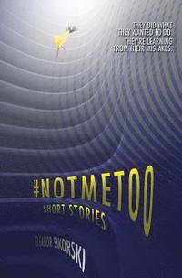 bokomslag #NotMeToo: short stories