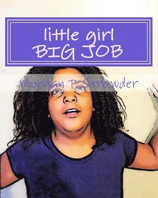Morgan P. Strawder - little girl BIG JOB, Häftad