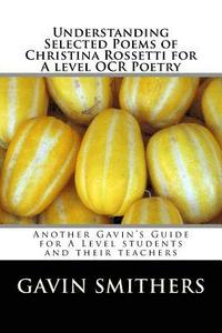 bokomslag Understanding Selected Poems of Christina Rossetti for A level OCR Poetry: Another Gavin's Guide for A Level students and their teachers