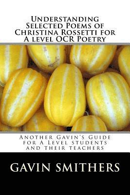 bokomslag Understanding Selected Poems of Christina Rossetti for A level OCR Poetry: Another Gavin's Guide for A Level students and their teachers