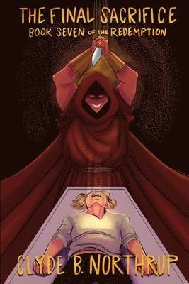 Clyde B. Northrup - The Final Sacrifice: Book 7 of The Redemption, Häftad