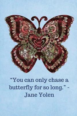 bokomslag You can only chase a butterfly for so long -Jane Yolen - Light Blue: 6x9, 121 Pages to Keep Your Life Organized