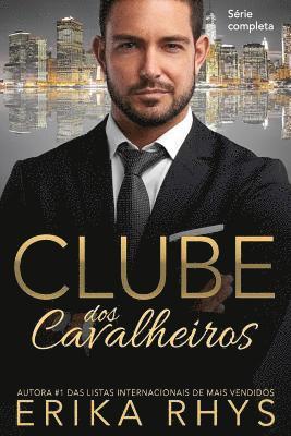 bokomslag Clube DOS Cavalheiros: Série Completa: Uma Série de Romances Sobre Bilionários