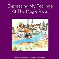 bokomslag Expressing My Feelings At The Magic River