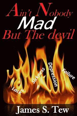 Ain't Nobody Mad But the Devil 1