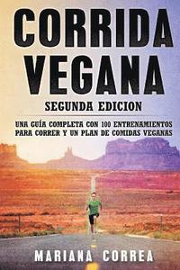 bokomslag CORRIDA VEGANA SEGUNDA EDiCION: UNA GUIA COMPLETA CON 100 ENTRENAMIENTOS PARA CORRER y UN PLAN DE COMIDAS VEGANAS