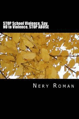 STOP School Violence. Say NO to Violence. STOP ABUSE 1