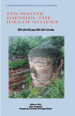 Chinese Literature and Culture Volume 12: Zen Master Shenhui: The Idea of No Idea 1
