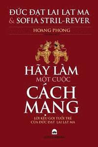 bokomslag Hay Lam Mot Cuoc Cach Mang !: Loi Keu Goi Tuoi Tre Cua Duc Dat-Lai Lat-Ma