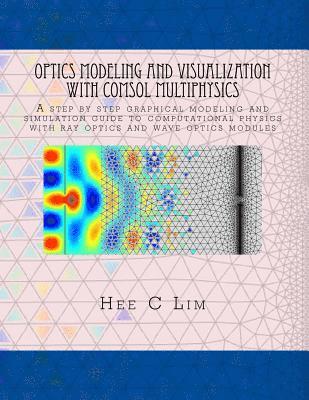 bokomslag Optics Modeling and Visualization with COMSOL Multiphysics