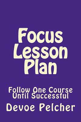Focus Lesson Plan: Follow One Course Until Successful 1