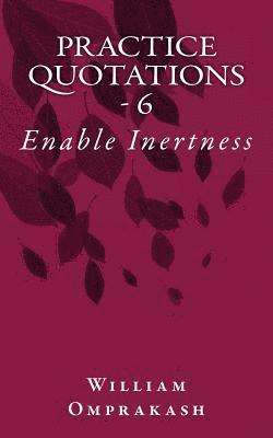 Practice Quotations - 6: Enable Inertness 1