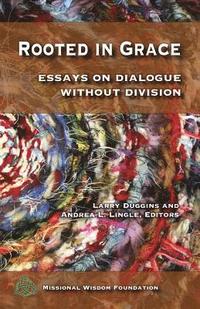 bokomslag Rooted in Grace: Essays on Dialogue Without Division