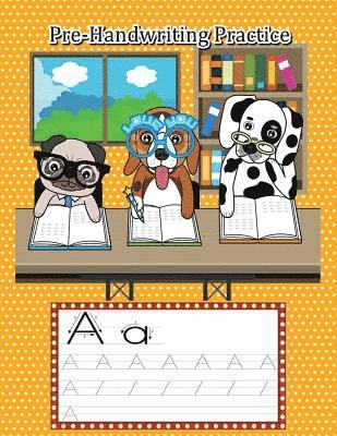 Pre-Handwriting Practice: Kid's Educational Activity Books For Preschool, Ages 3-5 (Trace Letters Of The Alphabet) 1