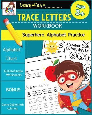 Trace Letters Workbook Ages 3-5: Preschool Scholar Practice Handwriting Workbook, Trace Letter of the Alphabet and Sight Alphabets: Preschool, Kinderg 1