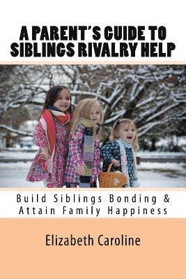 A Parent's Guide To Siblings Rivalry Help 1